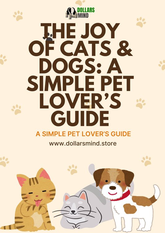 The Joy of Cats & Dogs: A Simple Pet Lover’s Guide